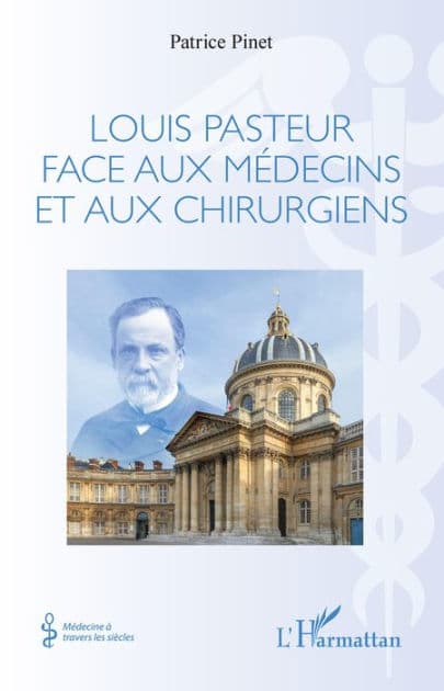 Louis Pasteur face aux médecins et aux chirurgiens by Patrice Pinet