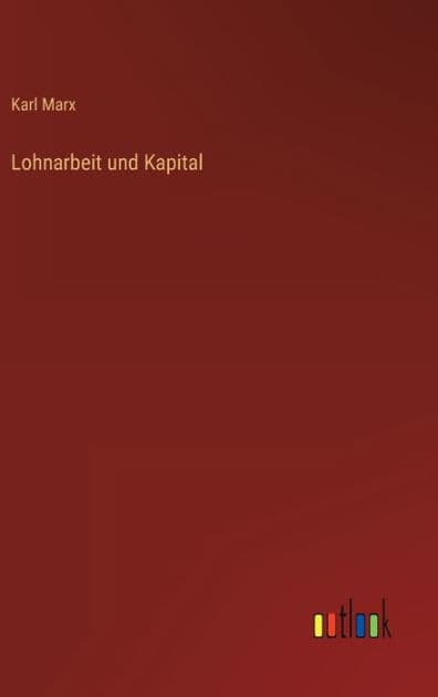 Lohnarbeit und Kapital by Karl Marx