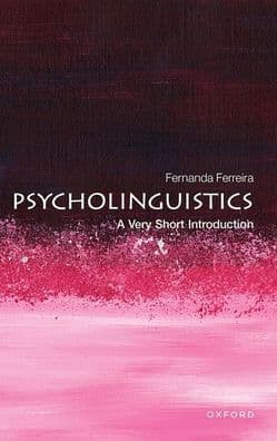 Psycholinguistics: A Very Short Introduction by Fernanda Ferreira
