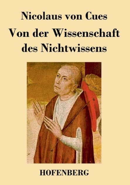 Von der Wissenschaft des Nichtwissens by Nicolaus Von Cues