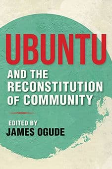 Ubuntu and the Reconstitution of Community by James Ogude