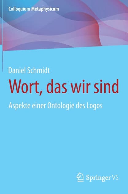 Wort, das wir sind: Aspekte einer Ontologie des Logos by Daniel Schmidt