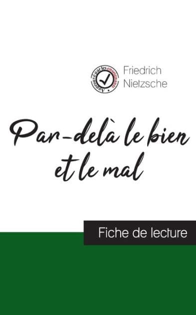 Par-delà le bien et le mal de Nietzsche (fiche de lecture et analyse complète de l'oeuvre) by Friedrich Wilhelm Nietzsche