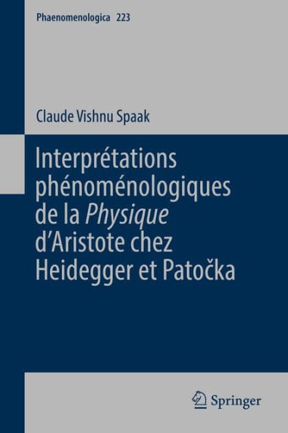 Interprétations phénoménologiques de la 'Physique' d'Aristote chez Heidegger et Patocka by Claude Vishnu Spaak