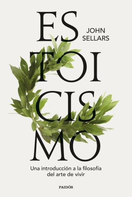 Estoicismo: Una introducción a la filosofía del arte de vivir by John Sellars