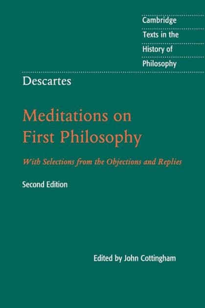Descartes: Meditations on First Philosophy: With Selections from the Objections and Replies by Rene Descartes