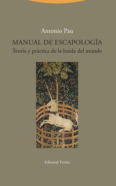 Manual de Escapología: Teoría y práctica de la huida del mundo by Antonio Pau