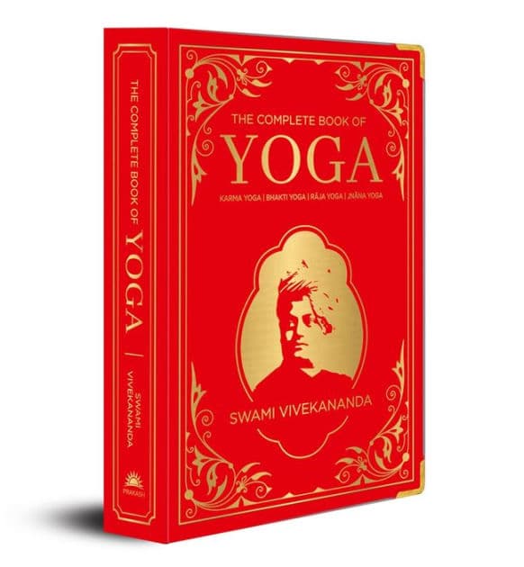 The Complete Book of Yoga: KARMA YOGA, BHAKTI YOGA, RAJA YOGA, JNANA YOGA (Deluxe Silk Hardbound) by Swami Vivekananda