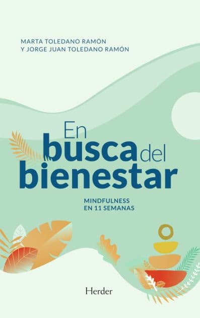 En busca del bienestar: Mindfulness en 11 semanas by Marta Toledano