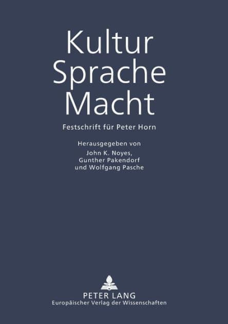 Kultur - Sprache - Macht: Festschrift fuer Peter Horn by John K. Noyes