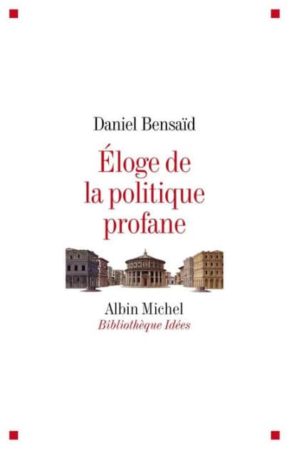 Eloge de la politique profane by Daniel Bensaïd