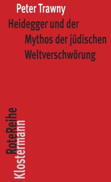 Heidegger und der Mythos der jüdischen Weltverschwörung by Peter Trawny