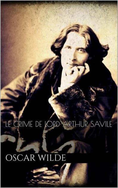 Le crime de Lord Arthur Savile by Oscar Wilde