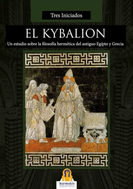 El Kybalion: Un estudio sobre la filosofía hermética. del antiguo Egipto y Grecia by Tres Iniciados