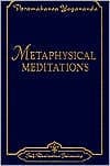 Metaphysical Meditations by Paramahansa Yogananda