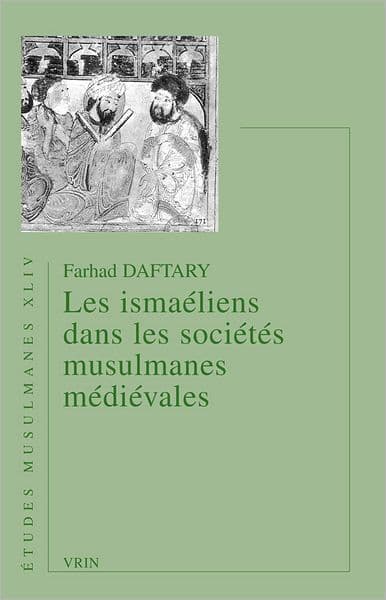 Les ismaeliens dans les societes musulmanes medievales by Farhad Daftary