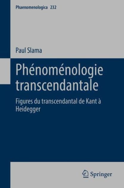 Phénoménologie transcendantale: Figures du transcendantal de Kant à Heidegger by Paul Slama