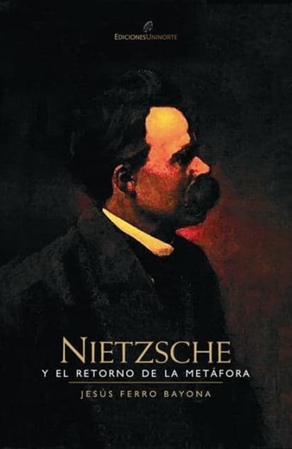 Nietzsche y el retorno de la metáfora by Jesús Ferro Bayona