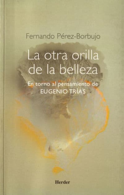 La otra orilla de la belleza: En torno al pensamiento de Eugenio Trías by Fernando Pérez-Borbujo