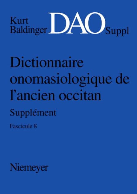 Kurt Baldinger: Dictionnaire onomasiologique de l'ancien occitan (DAO). Fascicule 8, Supplément by Tiana (Réd.) Shabafrouz
