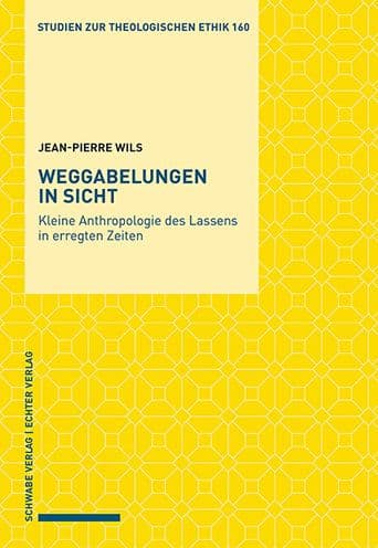 Weggabelungen in Sicht: Kleine Anthropologie des Lassens in erregten Zeiten by Jean-Pierre Wils