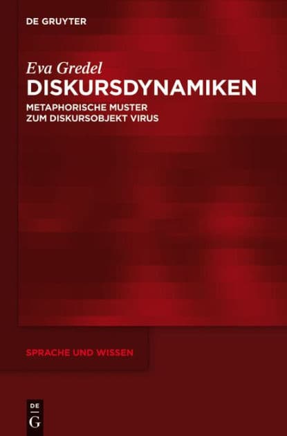 Diskursdynamiken: Metaphorische Muster zum Diskursobjekt Virus by Eva Gredel