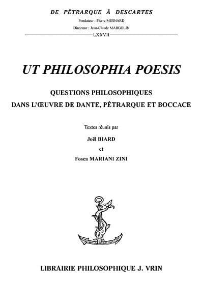 UT PHILOSOPHIA POESIS: Questions philosophiques dans l'oeuvre de Dante, Petrarque et Boccace by Joel Biard