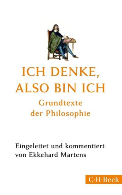 Ich denke, also bin ich: Grundtexte der Philosophie by Ekkehard Martens