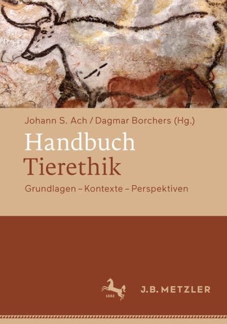 Handbuch Tierethik: Grundlagen - Kontexte - Perspektiven by Johann S. Ach