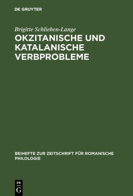 Okzitanische und katalanische Verbprobleme: Ein Beitrag zur funktionellen synchronischen Untersuchung der Verbalsystems der beiden Sprachen (Tempus und Aspekt) by Brigitte Schlieben-Lange