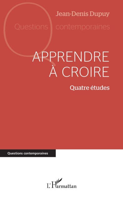 Apprendre à croire: Quatre études by Jean-Denis Dupuy