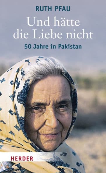 Und hätte die Liebe nicht: 50 Jahre in Pakistan by Ruth Pfau
