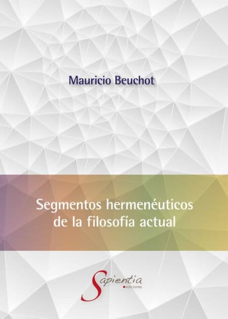 Segmentos hermenéuticos de la filosofía actual by Mauricio Hardye Beuchot Puente