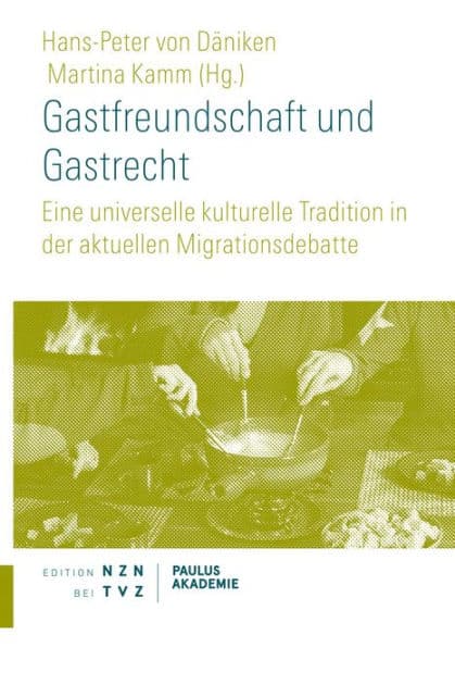 Gastfreundschaft und Gastrecht: Eine universelle kulturelle Tradition in der aktuellen Migrationsdebatte by Martina Kamm