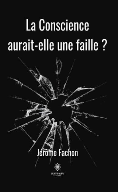 La Conscience aurait-elle une faille ? by Jérôme Fachon