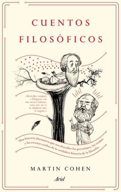 Cuentos filosóficos: Una historia alternativa que nos descubre los personajes, las tramas y las escenas ocultas de la verdadera historia de la filosofía by Martin Cohen