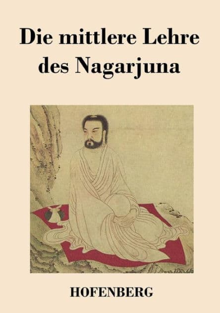 Die mittlere Lehre des Nagarjuna by Nagarjuna