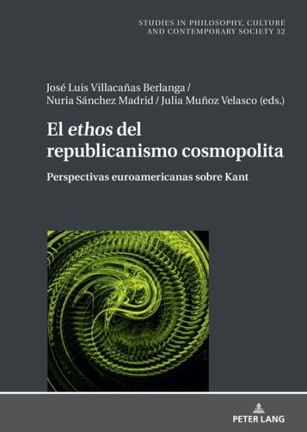El ethos" del republicanismo cosmopolita: Perspectivas euroamericanas sobre Kant by Boguslaw Paz