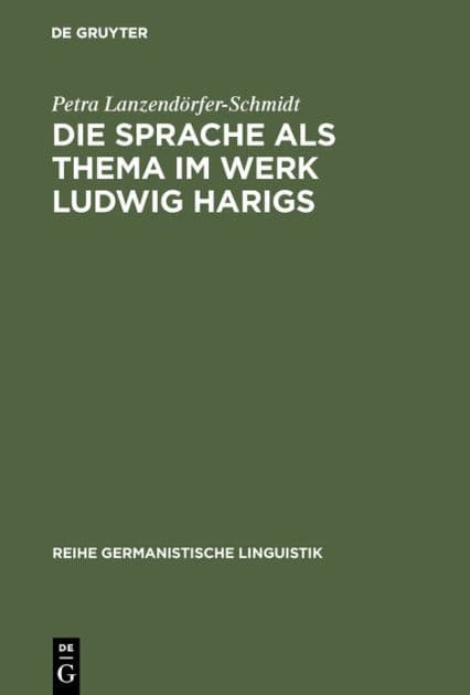 Die Sprache als Thema im Werk Ludwig Harigs: Eine sprachwissenschaftliche Analyse literarischer Schreibtechniken by Petra Lanzendörfer-Schmidt