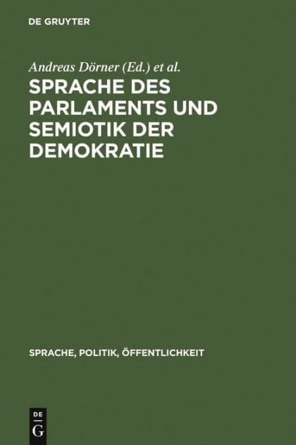 Sprache des Parlaments und Semiotik der Demokratie: Studien zur politischen Kommunikation in der Moderne by Andreas Dörner