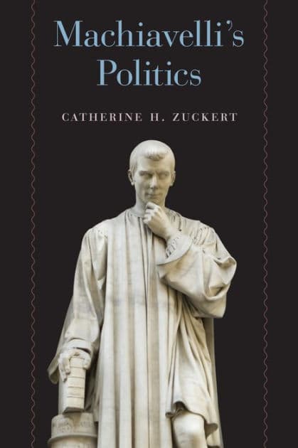 Machiavelli's Politics by Catherine H. Zuckert