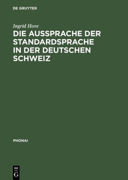 Die Aussprache Der Standardsprache in Der Deutschen Schweiz by Ingrid Hove