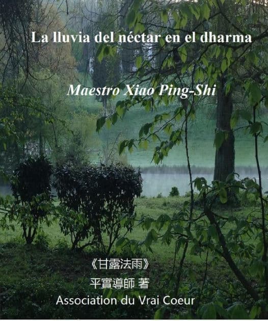 LA LLUVIA DEL NÉCTAR EN EL DHARMA by Maestro Xiao Ping-Shi