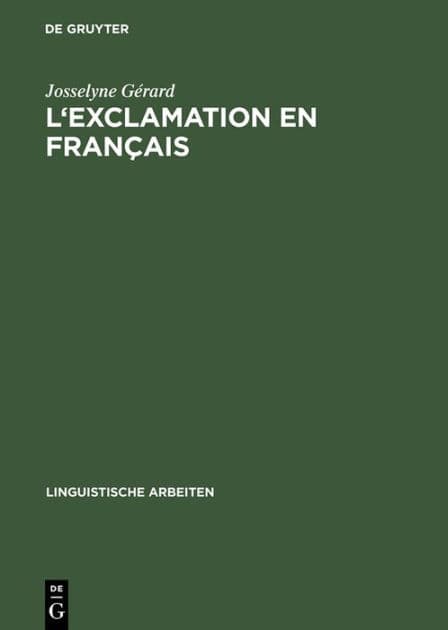 L'exclamation en français: La syntaxe des phrases et des expressions exclamatives by Josselyne Gïrard