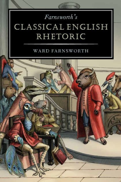 Farnsworth's Classical English Rhetoric by Ward Farnsworth