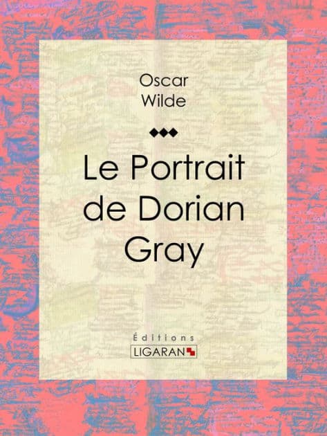 Le Portrait de Dorian Gray by Oscar Wilde