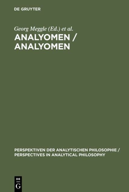 Analyomen / Analyomen: Proceedings of the 1st Conference "Perspectives in Analytical Philosophy" by Georg Meggle