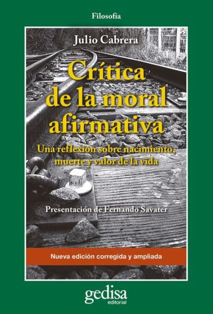 Crítica de la moral afirmativa: Una reflexión sobre nacimiento, muerte y valor de vida by Julio Cabrera