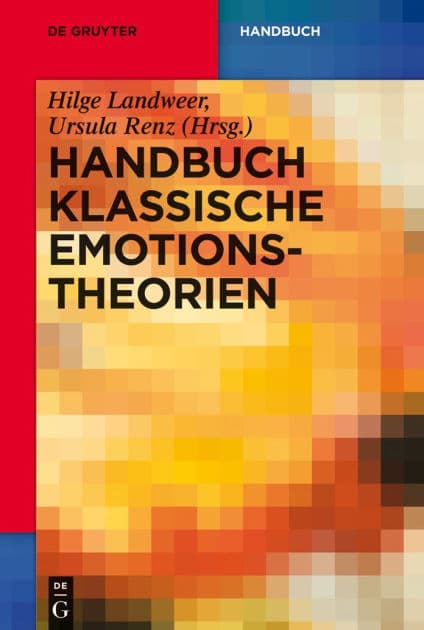 Handbuch Klassische Emotionstheorien: Von Platon bis Wittgenstein by Hilge Landweer