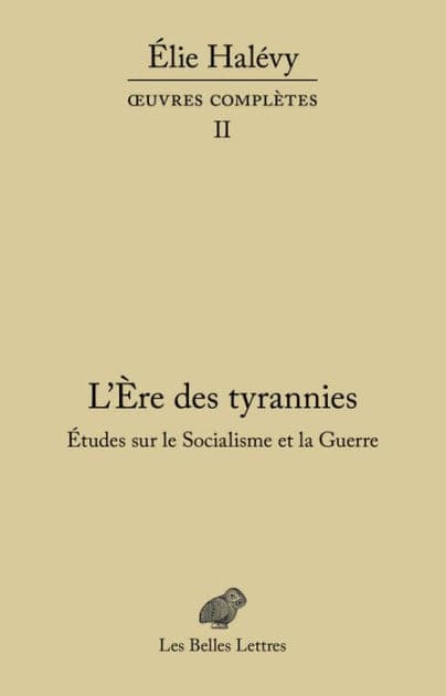 L'Ere des tyrannies - Etudes sur le Socialisme et la Guerre: OEuvres completes, tome I by Elie Halevy